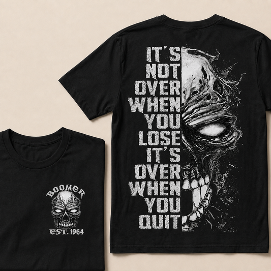 It's Not Over When You Lose It's Over When You Quit Custom Year T-Shirts