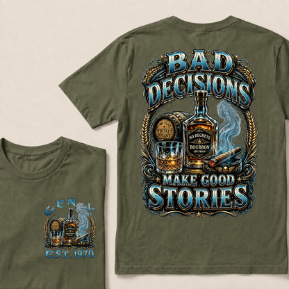 Bad Decisions Make Good Stories  Custom Year  T-Shirts