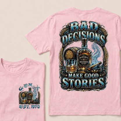 Bad Decisions Make Good Stories  Custom Year  T-Shirts