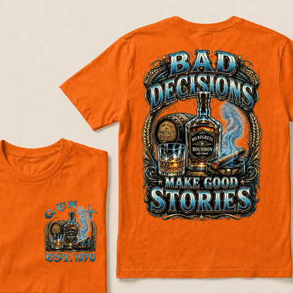 Bad Decisions Make Good Stories  Custom Year  T-Shirts