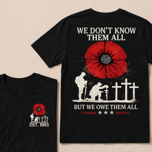 We Don't Know Them All But We Owe Them All Custom Year  T-Shirts