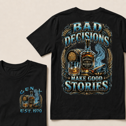 Bad Decisions Make Good Stories  Custom Year  T-Shirts