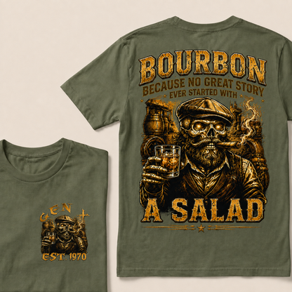 Bourbon Because No Great Story Ever Started With A Salad  Custom Year  T-Shirts