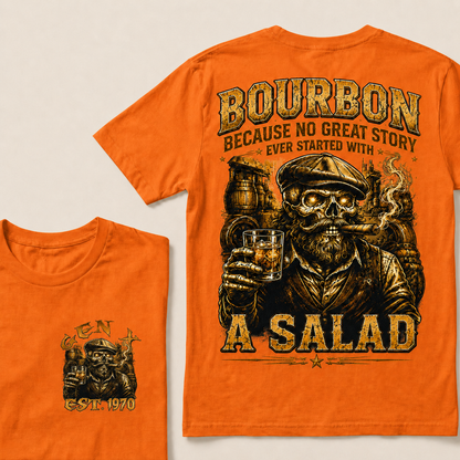 Bourbon Because No Great Story Ever Started With A Salad  Custom Year  T-Shirts