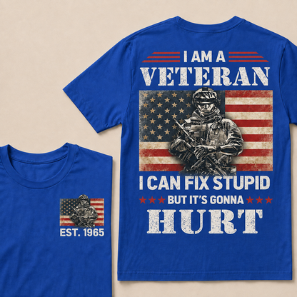 I Am A Veteran I Can Fix Stupid But It's Gonna Hurt Custom Year  T-Shirts