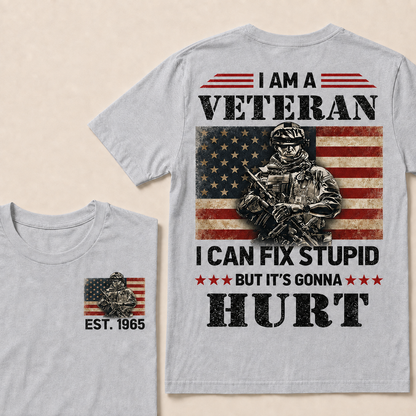 I Am A Veteran I Can Fix Stupid But It's Gonna Hurt Custom Year  T-Shirts