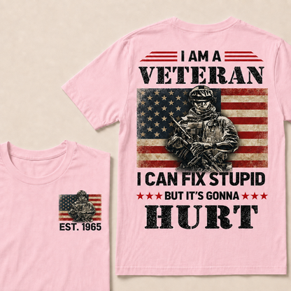 I Am A Veteran I Can Fix Stupid But It's Gonna Hurt Custom Year  T-Shirts