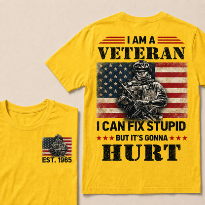 I Am A Veteran I Can Fix Stupid But It's Gonna Hurt Custom Year  T-Shirts