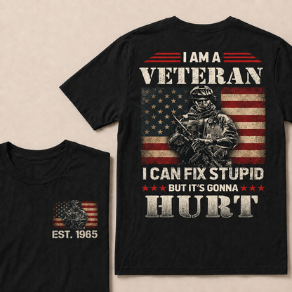 I Am A Veteran I Can Fix Stupid But It's Gonna Hurt Custom Year  T-Shirts