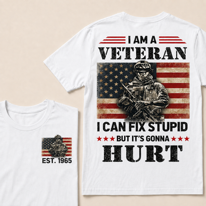 I Am A Veteran I Can Fix Stupid But It's Gonna Hurt Custom Year  T-Shirts
