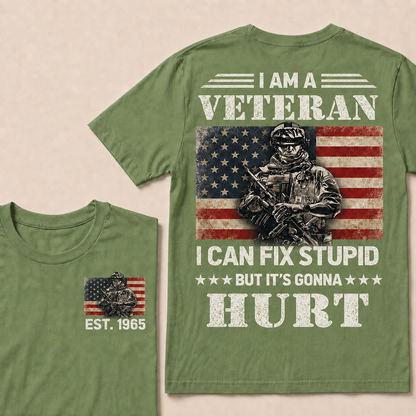 I Am A Veteran I Can Fix Stupid But It's Gonna Hurt Custom Year  T-Shirts
