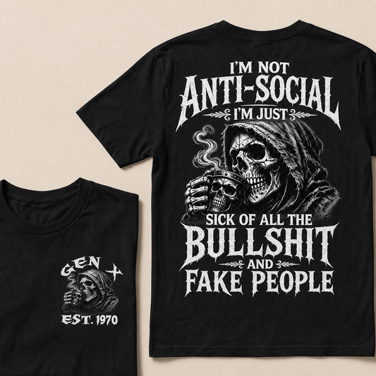 I'm Not Anti-Social I'm Just Sick Of All The Bullshit And Fake People Custom Year T-Shirts