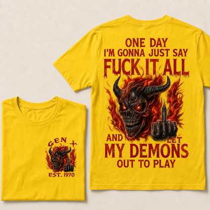 One Day I'm Gonna Just Say F*Ck It All Custom Year T-Shirts