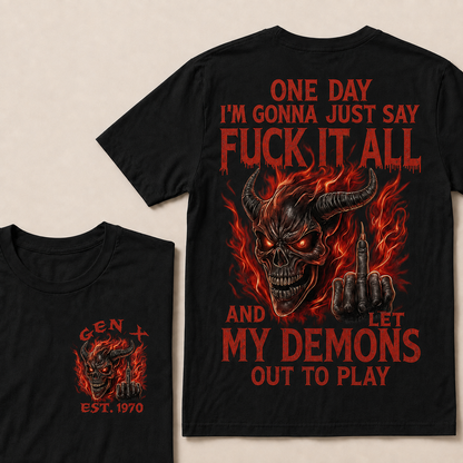 One Day I'm Gonna Just Say F*Ck It All Custom Year T-Shirts