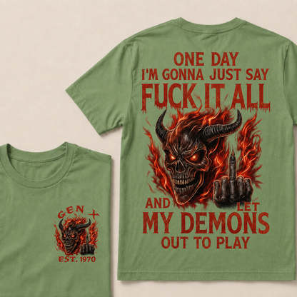 One Day I'm Gonna Just Say F*Ck It All Custom Year T-Shirts