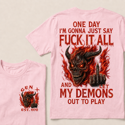One Day I'm Gonna Just Say F*Ck It All Custom Year T-Shirts