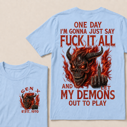 One Day I'm Gonna Just Say F*Ck It All Custom Year T-Shirts