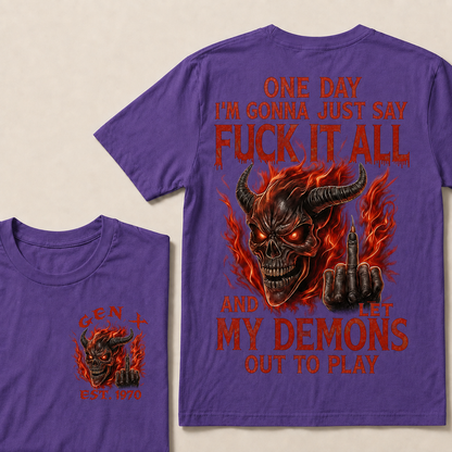 One Day I'm Gonna Just Say F*Ck It All Custom Year T-Shirts