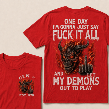 One Day I'm Gonna Just Say F*Ck It All Custom Year T-Shirts