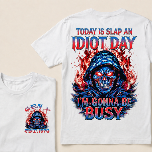 Today Is Slap An Idiot Day I'm Gonna Be Busy Custom Year T-Shirts