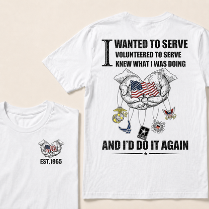 I Wanted To Serve Volunteered To Serve  Custom Year  T-Shirts