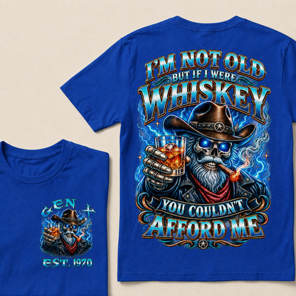 I'm Not Old But If I Were Whiskey You Couldn't Afford Custom Year  T-Shirts