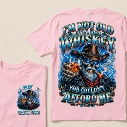 I'm Not Old But If I Were Whiskey You Couldn't Afford Custom Year  T-Shirts
