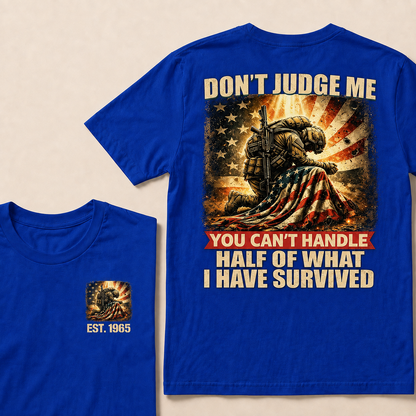 Don't Judge Me You Can't Handle Half Of What I Have Survived Custom YearT-Shirts