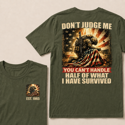Don't Judge Me You Can't Handle Half Of What I Have Survived Custom YearT-Shirts