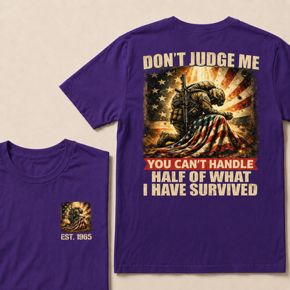 Don't Judge Me You Can't Handle Half Of What I Have Survived Custom YearT-Shirts