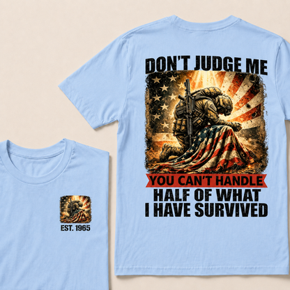 Don't Judge Me You Can't Handle Half Of What I Have Survived Custom YearT-Shirts