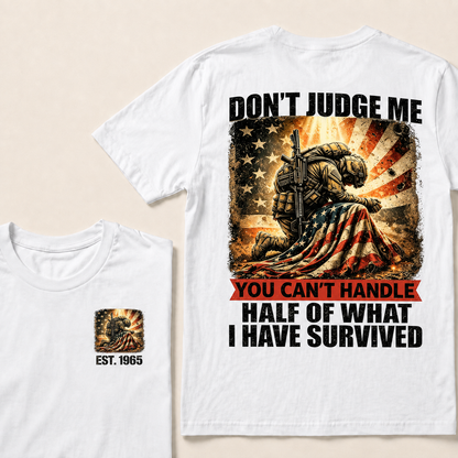 Don't Judge Me You Can't Handle Half Of What I Have Survived Custom YearT-Shirts