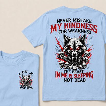 Never Mistake My Kindness For Weakness  Custom Year  T-Shirts