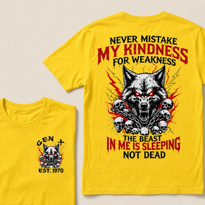 Never Mistake My Kindness For Weakness  Custom Year  T-Shirts