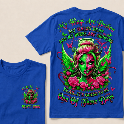 MY WINGS ARE BROKEN MY HALO'S BENT AND MY HORNS ARE SHOWING YEAH...IT'S GOING TO BE One Of Those Days Custom Year T-Shirts