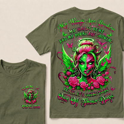 MY WINGS ARE BROKEN MY HALO'S BENT AND MY HORNS ARE SHOWING YEAH...IT'S GOING TO BE One Of Those Days Custom Year T-Shirts