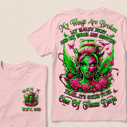 MY WINGS ARE BROKEN MY HALO'S BENT AND MY HORNS ARE SHOWING YEAH...IT'S GOING TO BE One Of Those Days Custom Year T-Shirts