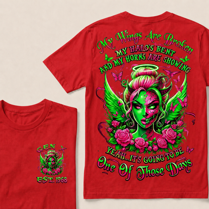 MY WINGS ARE BROKEN MY HALO'S BENT AND MY HORNS ARE SHOWING YEAH...IT'S GOING TO BE One Of Those Days Custom Year T-Shirts