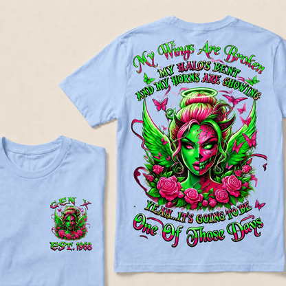 MY WINGS ARE BROKEN MY HALO'S BENT AND MY HORNS ARE SHOWING YEAH...IT'S GOING TO BE One Of Those Days Custom Year T-Shirts