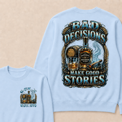 Bad Decisions Make Good Stories Custom Year  crewneck