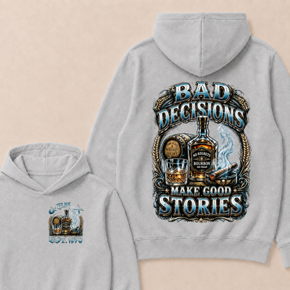 Bad Decisions Make Good Stories Custom Year  Hoodie