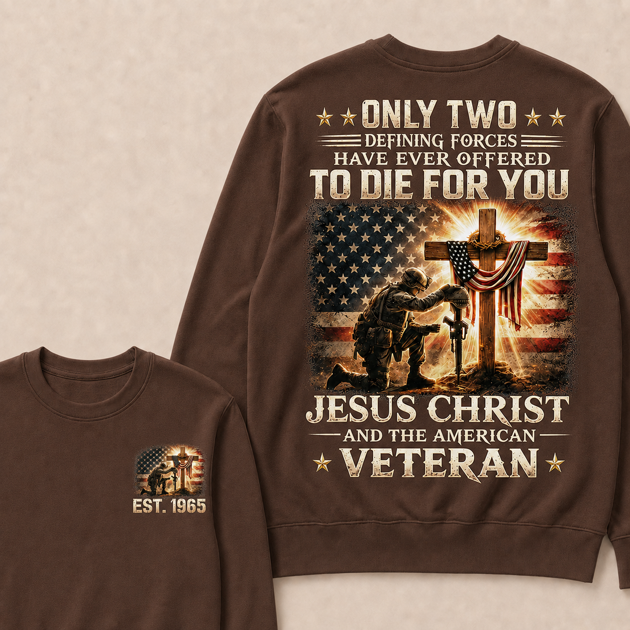 Only Two Defining Forces Have Ever Offered To Die For You Jesus Christ Custom Year Crewneck