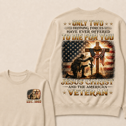 Only Two Defining Forces Have Ever Offered To Die For You Jesus Christ Custom Year Crewneck