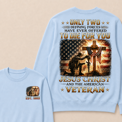 Only Two Defining Forces Have Ever Offered To Die For You Jesus Christ Custom Year Crewneck