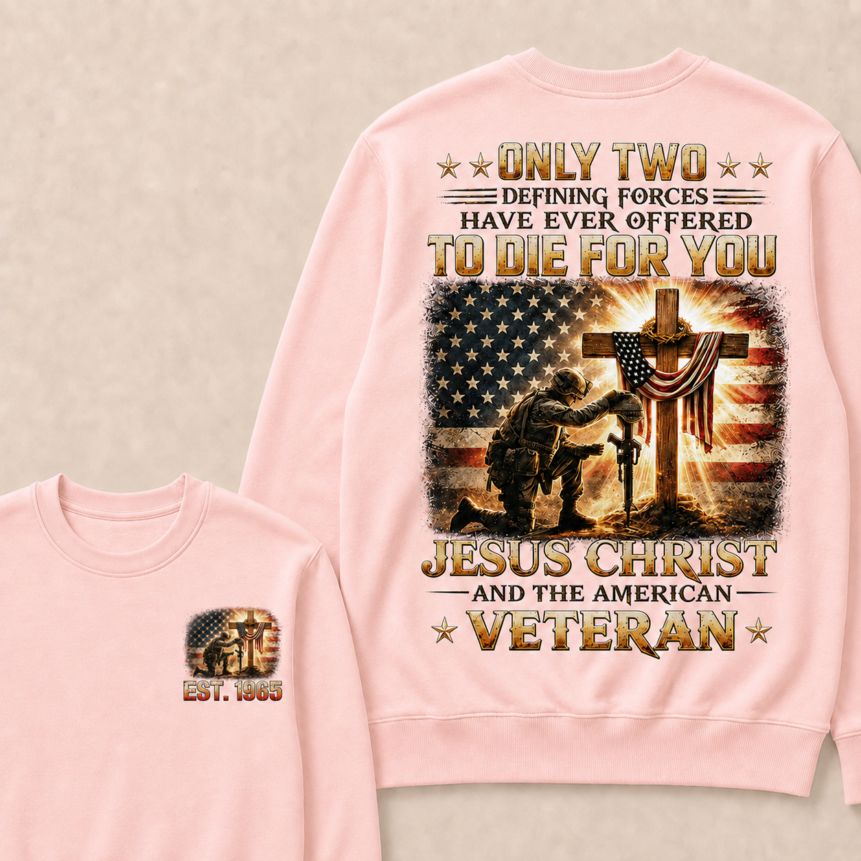 Only Two Defining Forces Have Ever Offered To Die For You Jesus Christ Custom Year Crewneck
