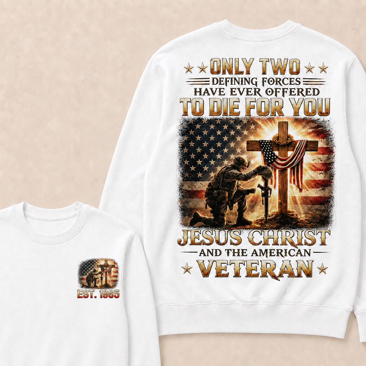 Only Two Defining Forces Have Ever Offered To Die For You Jesus Christ Custom Year Crewneck