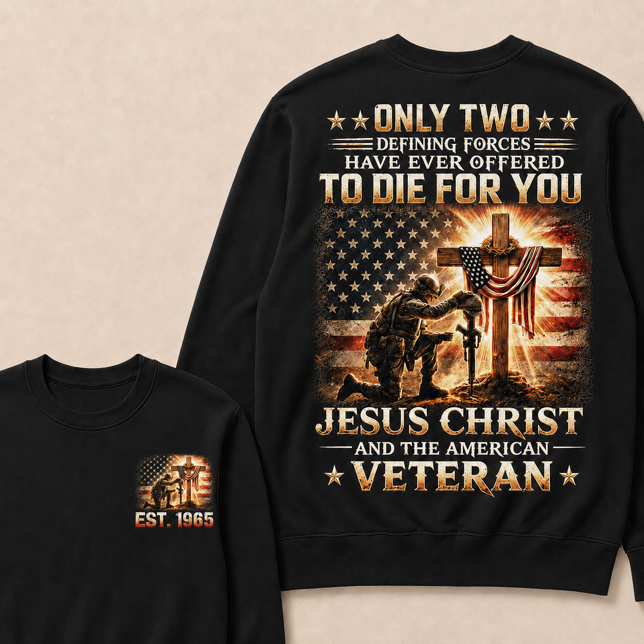 Only Two Defining Forces Have Ever Offered To Die For You Jesus Christ Custom Year Crewneck