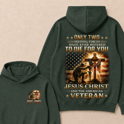 Only Two Defining Forces Have Ever Offered To Die For You Jesus Christ Custom Year Hoodie