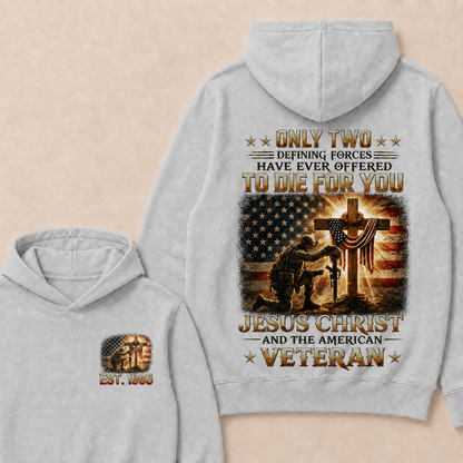 Only Two Defining Forces Have Ever Offered To Die For You Jesus Christ Custom Year Hoodie