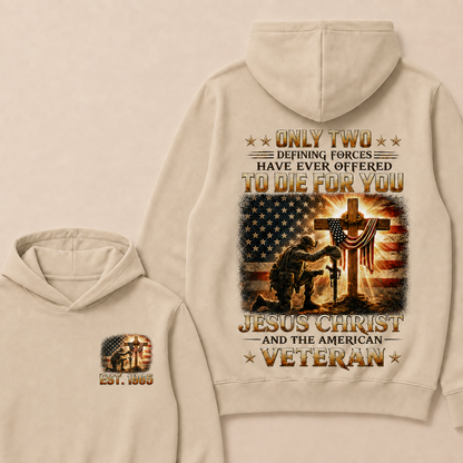Only Two Defining Forces Have Ever Offered To Die For You Jesus Christ Custom Year Hoodie